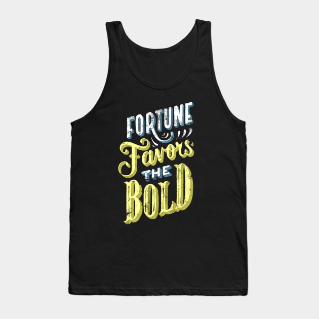 Fortune Favors the Bold - Make Your Own Luck - Vintage Typography Tank Top by ballhard